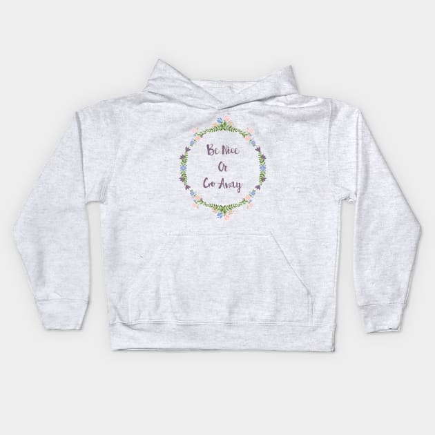 Be Nice Or Go Away Kids Hoodie by SarahMurphy